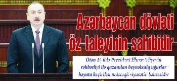 Azərbaycan dövləti öz taleyinin sahibidir