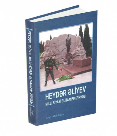 “Heydər Əliyev - milli-siyasi elitamızın zirvəsi” kitabı çapdan çıxıb