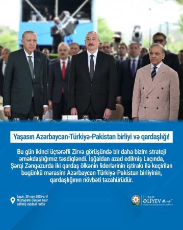 Azərbaycan - Türkiyə - Pakistan birliyi …
