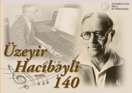 Azərbaycan musiqisinin əbədi səsi – Üzeyir Hacıbəyli 140 yaşında