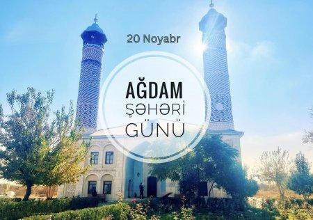Ağdamın əvvəlki şöhrəti bərpa olunacaqdır
