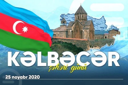 Şanlı zəfərin təcəssümü - 25 noyabrın Kəlbəcər şəhəri günü elan edilməsi