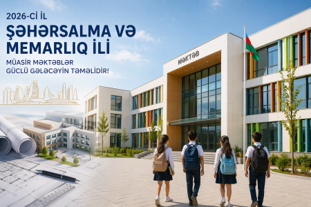 Şəhərsalma və memarlıq ili təhsildə yeni mərhələnin başlanğıcıdır